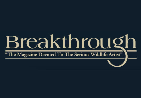 Breakthrough Magazine Devoted to the Serious Wildlife Artist